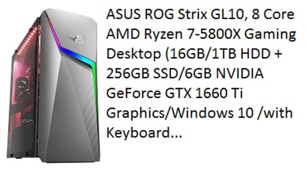 ASUS ROG Strix GL10, 8 Core AMD Ryzen 7-5800X Gaming Desktop