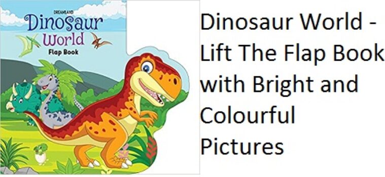 Dinosaur World - Lift The Flap Book with Bright and Colourful Pictures