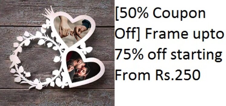 [50% Coupon Off] Frame upto 75% off starting From Rs.250