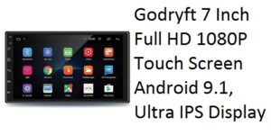 Godryft 7 Inch Full HD 1080P Touch Screen Android 9.1,