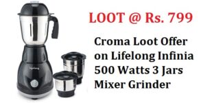 Croma Loot Offer on Lifelong Infinia 500 Watts 3 Jars Mixer Grinder