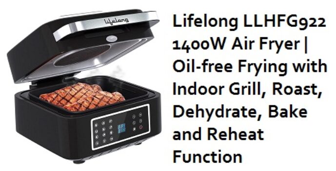 Lifelong LLHFG922 1400W Air Fryer | Oil-free Frying with Indoor Grill, Roast, Dehydrate, Bake and Reheat Function