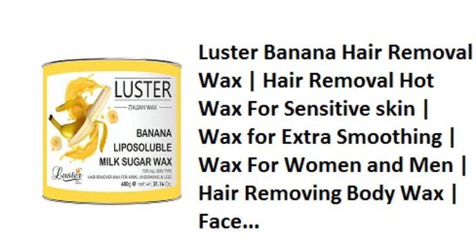 Luster Banana Hair Removal Wax | Hair Removal Hot Wax