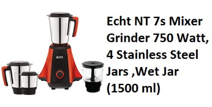Echt NT 7s Mixer Grinder 750 Watt, 4 Stainless Steel Jars ,Wet Jar
