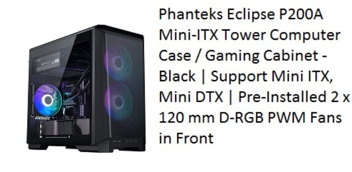 Phanteks Eclipse P200A Mini-ITX Tower Computer Case / Gaming Cabinet