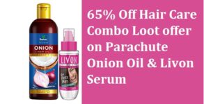 65% Off Hair Care Combo Loot offer on Parachute Onion Oil & Livon Serum