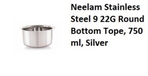 Neelam Stainless Steel 9 22G Round Bottom Tope