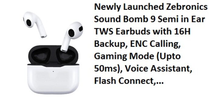 Newly Launched Zebronics Sound Bomb 9 Semi in Ear TWS Earbuds