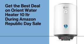 Orient Water Heater 10 ltr price at lowest during Amazon Republic Day Sale